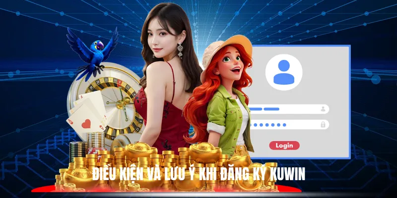 Điều Kiện Và Lưu Ý Khi Đăng Ký Kuwin