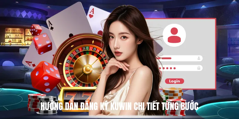 Hướng Dẫn Đăng Ký Kuwin Chi Tiết Từng Bước