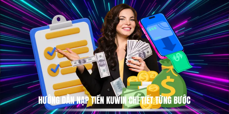 Hướng Dẫn Nạp Tiền Kuwin Chi Tiết Từng Bước