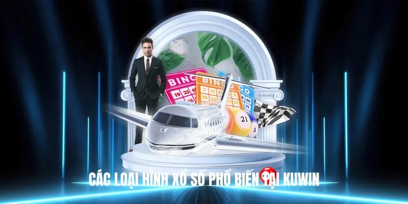 Các Loại Hình Xổ Số Phổ Biến Tại Kuwin