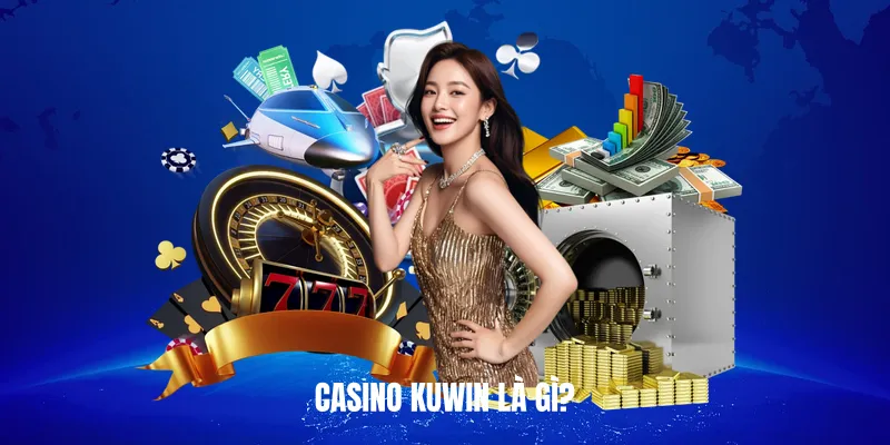 Casino Kuwin là gì?