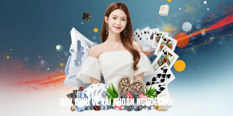 Quy Định Về Tài Khoản Người Chơi